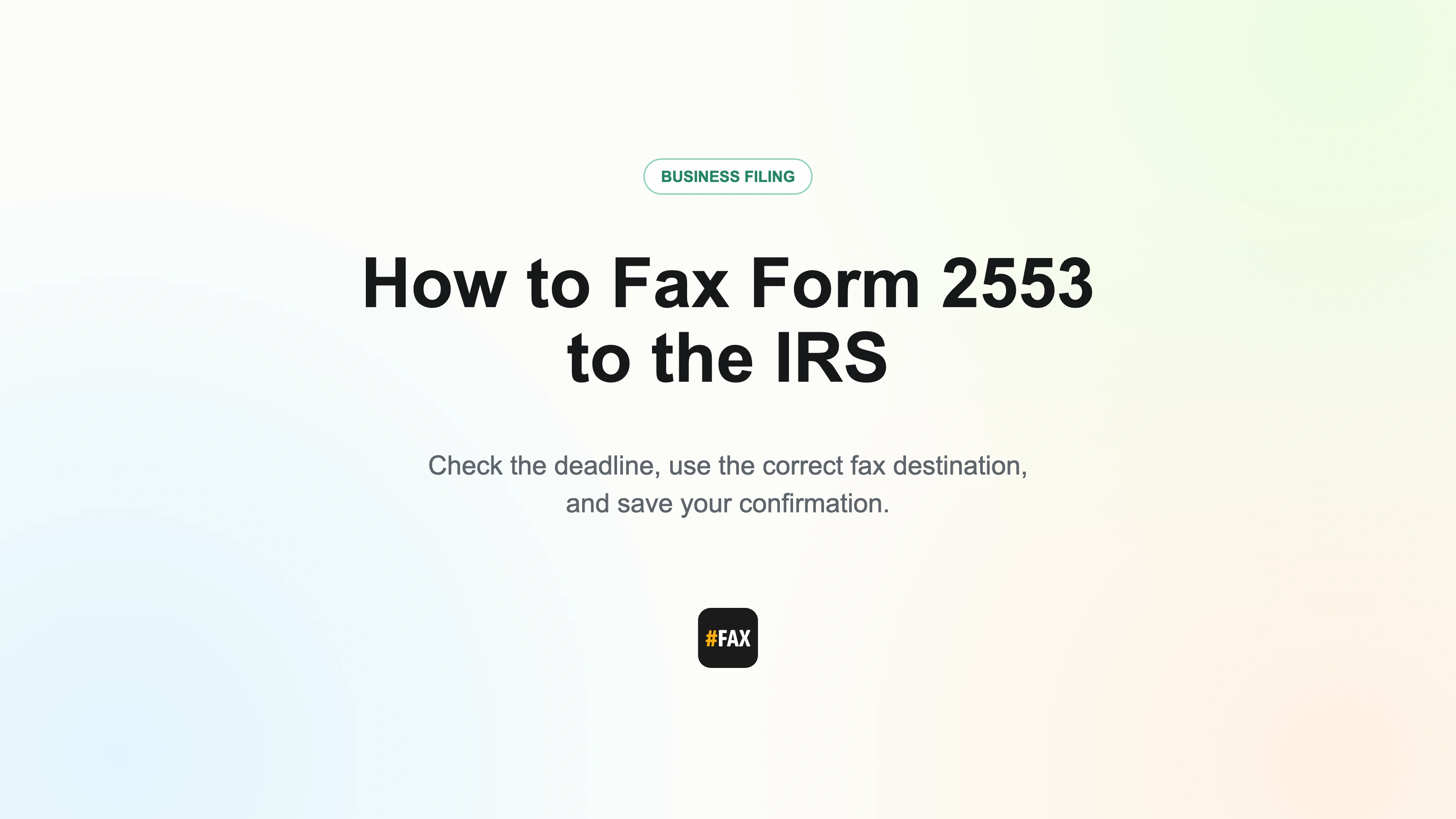 Editorial checklist for faxing Form 2553, highlighting the filing deadline, fax destination, and proof of filing